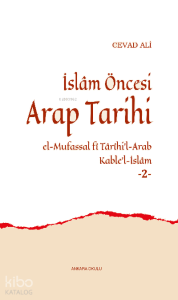 İslâm Öncesi Arap Tarihi -2-;el-Mufassal fî Târîhi’l-Arab Kable’l-İslâm