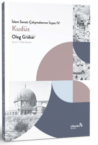 İslam Sanatı Çalışmalarının İnşası IV - Kudüs