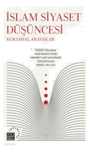 İslam Siyaset Düşüncesi;Kuramsal Arayışlar