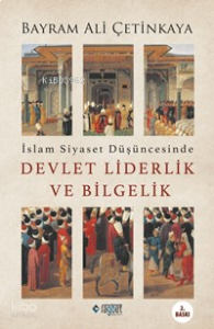 İslam Siyaset Düşüncesinde Devlet Liderlik ve Bilgelik