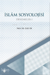 İslam Sosyolojisi Denemeler I