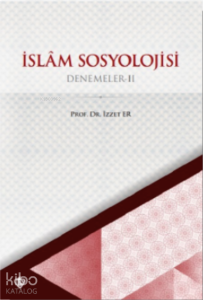 İslam Sosyolojisi Denemeler II