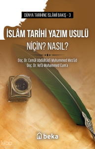 İslam Tarihi Yazım Usulü Niçin? Nasıl?
