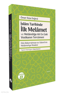 İslâm Tarihinde İlk Melâmet ve Melâmiliğe Ait En Eski Vesikanın Tercümesi Ebû Abdurrahman es-Sülemî’nin Melâmetiye Risalesi