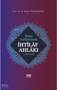 İslâm Terbiyesinde İhtilâf Ahlâkı