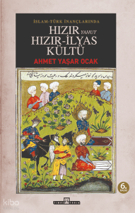 İslam-Türk İnançlarında Hızır Yahut Hızır İlyas Kültü