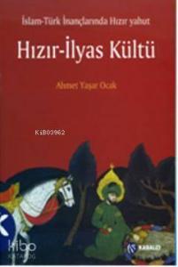 İslam-Türk İnançlarında Hızır Yahut Hızır-İlyas Kültü