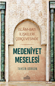 İslam ve Batı İlişkileri Çerçevesinde Medeniyet Meselesi