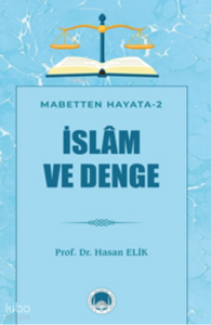 İslam ve Denge;Mabetten Hayata - 2