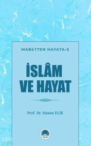 İslam ve Hayat;Mabetten Hayata - 5