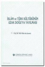 İslam ve Türk Kültürünün Uzak Doğu'ya Yayılması