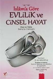 İslam'a Göre Evlilik ve Cinsel Hayat; Dini ve Tıbbi Sorulu Cevaplı