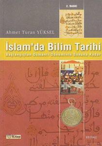 İslamda Bilim Tarihi; Başlangıçtan Osmanlı Döneminin Sonuna Kadar