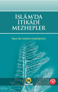 İslam'da İtikadi Mezhepler; Temel İnanç Sistemleri