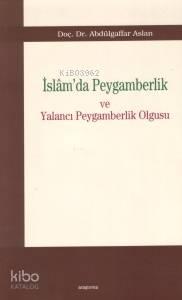 İslam'da Peygamberlik ve Yalancı Peygamberlik Olgusu