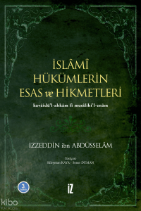 İslâmî Hükümlerin Esas ve Hikmetleri; Kavâidü´l-ahkâm Fî Mesâlihi´l-enâm