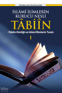 İslâmî İlimlerin Kurucu Nesli Tâbiîn Tâbiîn Kimliği Ve İslami İlimlerin Tesisi-1