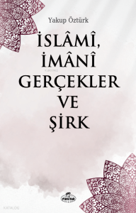 İslâmî, İmânî Gerçekler ve Şirk