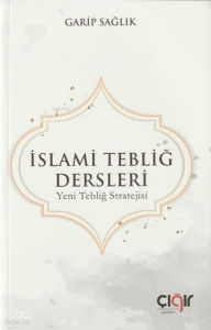 İslami Tebliğ Dersleri;Yeni Tebliğ Stratejisi