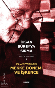 İslâmi Tebliğin Mekke Dönemi ve İşkence