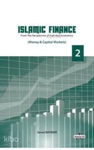 Islamic Finance 2; From The Perspective of Figh and Economics - Money - Capital Markets