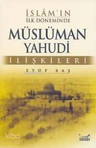 İslam'ın İlk Döneminde Müslüman Yahudi İlişkileri