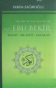 İslamın İlk Halifesi Hz. Ebubekir; Hayatı Hilafeti Sadakati