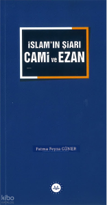 İslamın Şiarı Cami ve Ezan