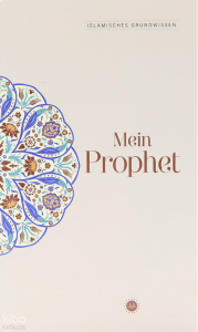 Islamisches Grundwissen Mein Prophet (Temel İslam Bilgileri Peygamberim)