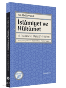İslâmiyet ve Hükûmet;el-İslâm ve Usûlü’l-Hükm