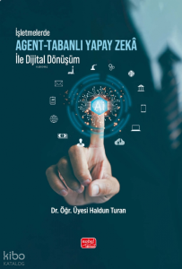 İşletmelerde Agent-Tabanlı Yapay Zekâ ile Dijital Dönüşüm