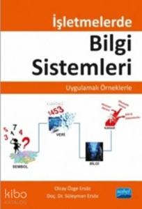 İşletmelerde Bilgi Sistemleri; Uygulamalı Örneklerle