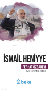İsmail Heniyye;Öncülerin İzinde