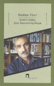 İsmet Özel: Şiire Damıtılmış Hayat