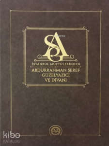 İstanbul Müftülerinden Abdurrahman Şeref Güzelyazıcı ve Divanı