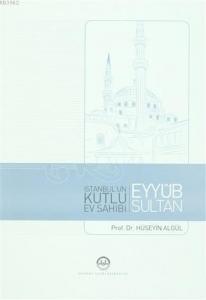 İstanbul'un Kutlu Ev Sahibi Eyyub Sultan