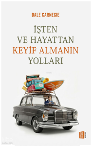 İşten ve Hayattan Keyif Almanın Yolları