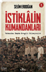 İstiklalin Kumandanları 1 - Vatandan Başka Sevgili Bilmeyenler