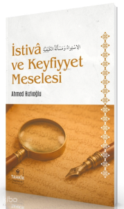 İstivâ ve Keyfiyyet Meselesi