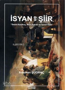 İsyan ve Şiir - Sezai Karakoç, Nuri Pakdil ve İsmet Özel