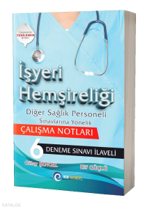 İşyeri Hemşireliği Diğer Sağlık Personeli Sınavlarına Yönelik Çalışma Notları + 6 Deneme Sınavı