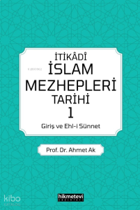 İtikadi İslam Mezhepleri Tarihi 1  (Giriş Ve Ehl-i Sünnet)