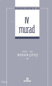 IV. Murad - Önderlerimiz 45