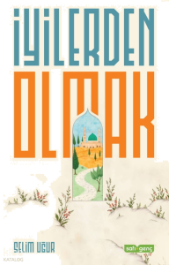 İyilerden Olmak