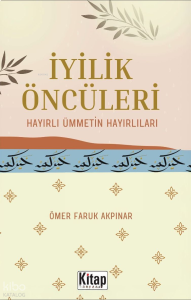 İyilik Öncüleri;Hayırlı Ümmetin Hayırlıları