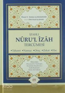 İzahlı Nuru'l İzah Tercümesi; Taharet - Namaz - Oruç - Zekat - Hac