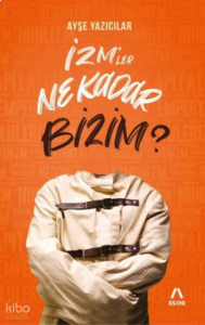 İzmler Ne Kadar Bizim?