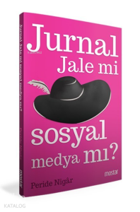 Jurnal Jale mi Sosyal Medya mı?