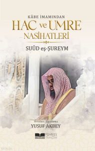 Kabe İmamından Hac ve Umre Nasihatleri