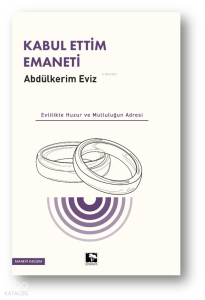Kabul Ettim Emaneti;Evlilik Huzur ve Mutluluğun Adresi